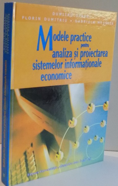MODELE PRACTICE PENTRU ANALIZA SI PROIECTAREA SISTEMELOR INFORMATIONALE ECONOMICE de DUMITRU OPREA...GABRIELA MESNITA , 2007