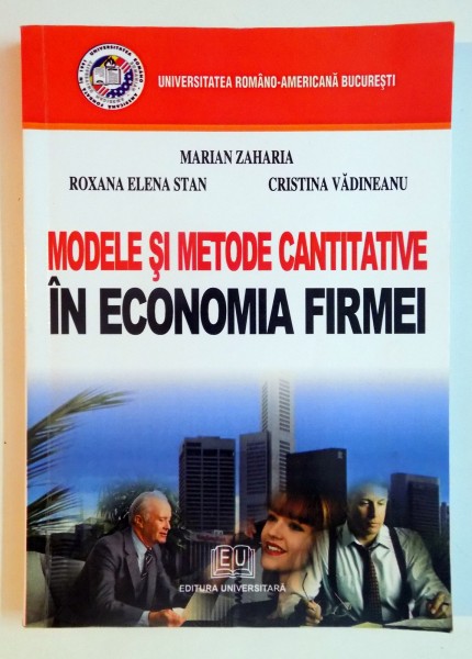 MODELE SI METODE CANTITATIVE IN ECONOMIA FIRMEI de MARIAN ZAHARIA...CRISTINA VADINEANU , 2007