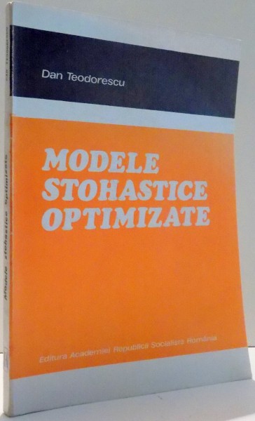MODELE STOHASTICE OPTIMIZATE de DAN TEODORESCU , 1982
