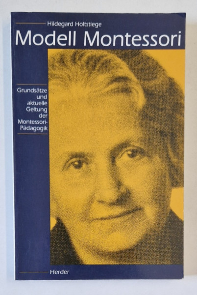 MODELL MONTESSORI , TEXT IN LIMBA GERMANA , von HILDEGRAD HOLTSTIEGE , 1995