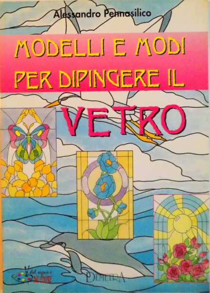 MODELLI E MODI PER DIPINGERE IL VETRO de ALESSANDRO PENNASILICO, 2001