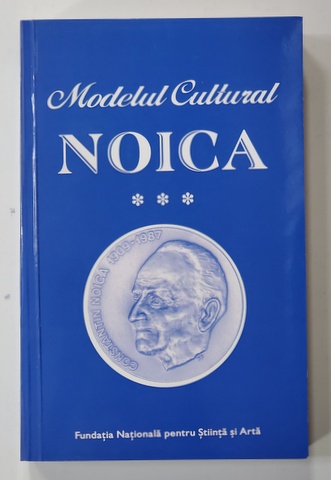 MODELUL CULTURAL NOICA , culegere alcatuita de MARIN DIACONU , VOLUMUL III , 2014