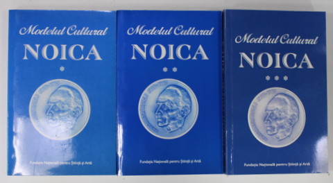 MODELUL CULTURAL NOICA , culgere alcatuita de MARIN DIACONU , VOLUMELE I - III , 2009 - 2014