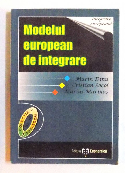 MODELUL EUROPEAN DE INTEGRARE de MARIN DINU... MARIUS MARINAS , 2005