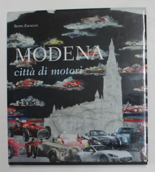 MODENA CITTA DI MOTORI , testi e fotografie di BEPPE ZAGAGLIA , 2012