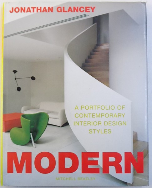 MODERN  - A PORTOFOLIO OF CONTEMPORARY  INTERIOR DESIGN STYLES by JONATHAN GLANCEY , 2000