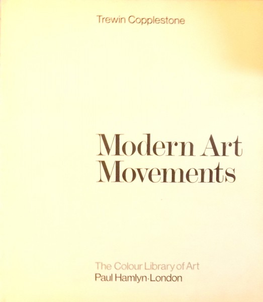 MODERN ART MOVEMENTS by TREWIN COPPLESTONE , 1967