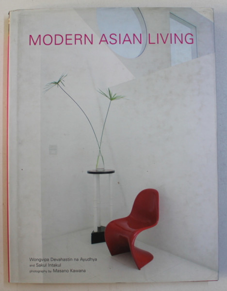 MODERN ASIAN LIVING by WONGVIPA DEVAHASTIN NA AYUDHYA and SAKUL INTAKUL , 2005