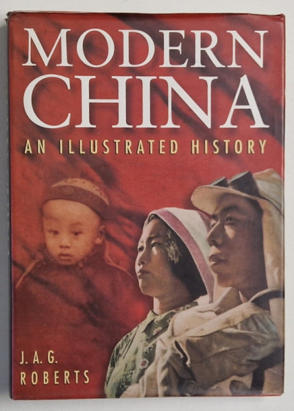 MODERN CHINA , AN ILLUSTRATED HISTORY by J.A.G. ROBERTS , 1999