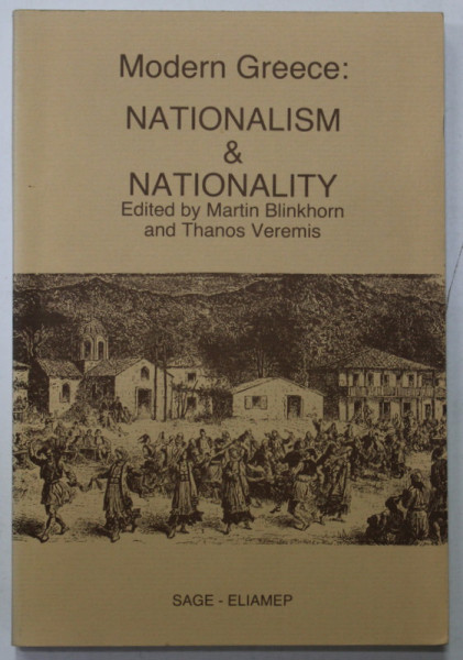 MODERN GREECE : NATIONALISM and NATIONALITY , edited by MARTIN BLINKHORN and THANOS VEREMIS , 1990