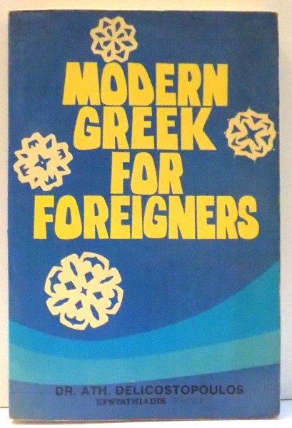 MODERN GREEK FOR FOREIGNERS by DR. ATH. DELICOSTOPOULOS , 1991