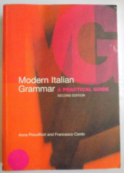 MODERN ITALIAN GRAMMAR A PRACTICAL GUIDE , SECOND EDITION by ANNA PROUDFOOT AND FRANCESCO CARDO , 2005