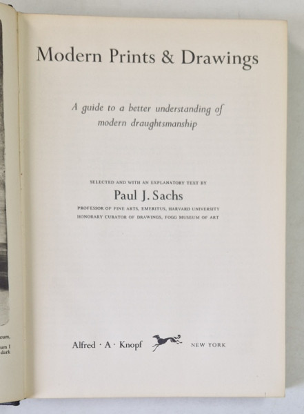 MODERN PRINTS and DRAWINGS - A GUIDE TO A BETTER UNDERSTANDING OF MODERN DRAUGHTSMANSHIP , selected by PAUL J. SACHS , 1954