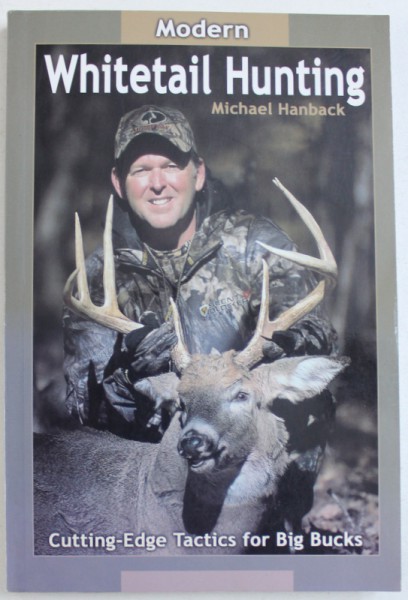 MODERN WHITETAIL HUNTING by MICHAEL HANBACK  - CUTTING - EDGE TACTICS FOR BIG BUCKS , 2003