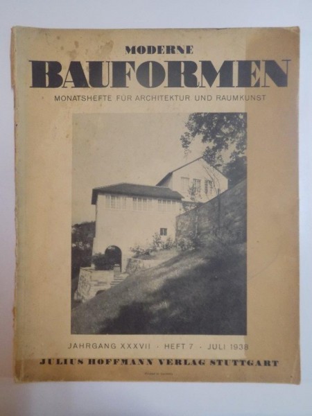 MODERNE BAUFORMEN. MONATSHEFTE FUR ARCHITEKTUR UND RAUMKUNST, JAHRGANG XXXVII, HEFT 7, JULI 1938