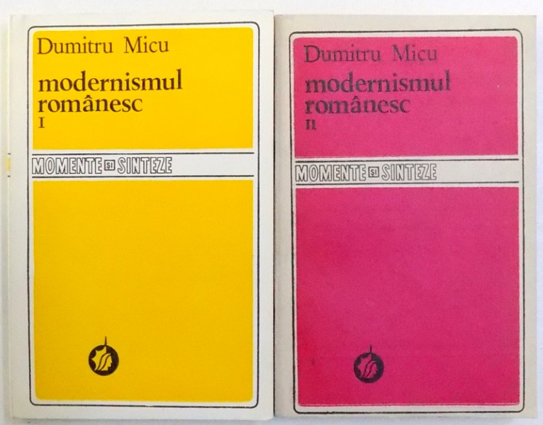 MODERNISMUL ROMANESC , VOL. I - II de DUMITRU MICU , 1984