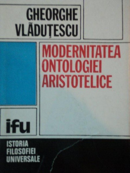 MODERNITATEA ONTOLOGIEI ARISTOTELICE de GHEORGHE VLADUTESCU
