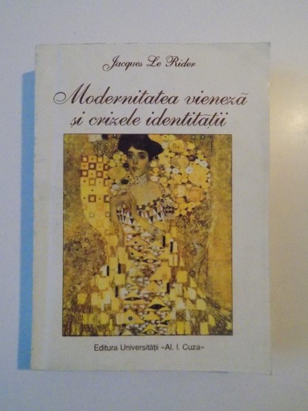 MODERNITATEA VIENEZA SI CRIZELE IDENTITATII de JACQUES LE RIDER , 1995