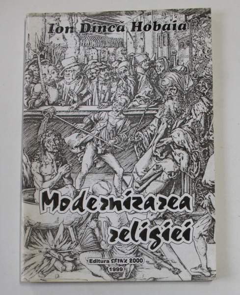 MODERNIZAREA RELIGIILOR de ION DINCA HOBAIA , 1999