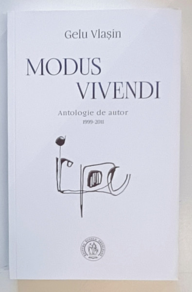 MODUS VIVENDI , ANTOLOGIE DE AUTOR 1999 -2011 de GELU VLASIN , VERSURI , 2021