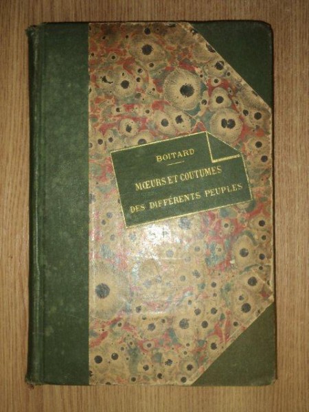 MOEURS ET COUTUMES DES DIFERNTES PEUPLES SAUVAGES ET CIVILISES DES DEUX MONDES par M. BOITARD, PARIS 1853