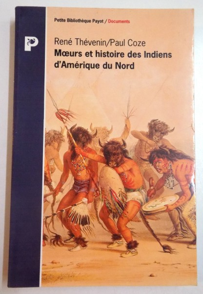 MOEURS ET HISTOIRE DES INDIENS D ' AMERIQUE DU NORD par RENE THEVENIN / PAUL COZE , 1992
