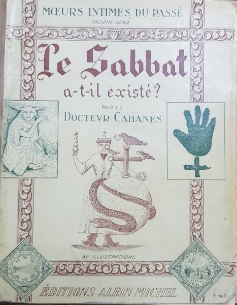 Moeurs intimes du Passe, Le Sabbat a-t-il existet? par le Docteur Cabanes - Paris, 1935