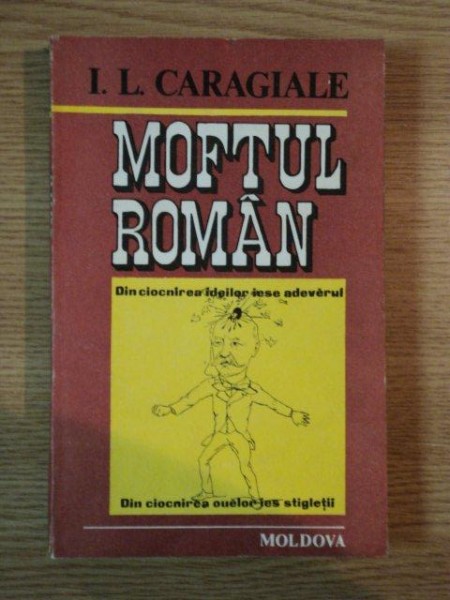 MOFTUL ROMAN de I. L. CARAGIALE  , Iasi 1991