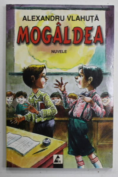 MOGALDEA , nuvele de ALEXANDRU VLAHUTA , 2006