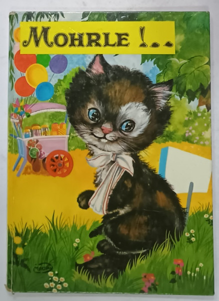 MOHRLE ! ...CARTE PENTRU COPII , TEXT IN LIMBA GERMANA , ANII '80 , PREZINTA  URME DE UZURA