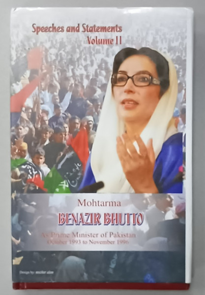 MOHTARMA BENAZIR BHUTTO , AS PRIME MINISTER OF PAKISTAN , SPEECHES AND STATEMENTS , VOLUME II ,   OCTOBER 1993 TO NOVEMBER 1996