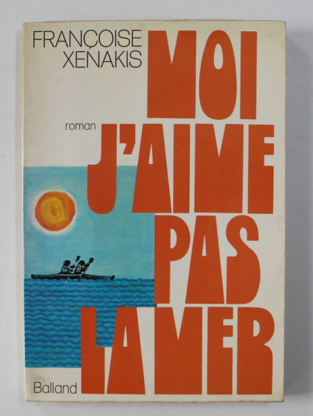 MOI J 'AIME PAS LA MER par FRANCOISE XENAKIS , 1972