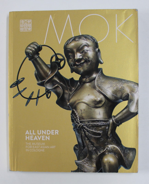 MOK - ALL UNDER HEAVEN - THE MUSEUM FOR EAST ASIAN ART IN COLOGNE , 2018