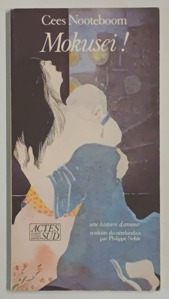 MOKUSEI! , UNE HISTOIRE D ' AMOUR par CEES NOOTEBOOM , 1987