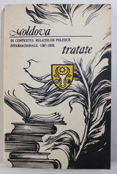 MOLDOVA IN CONTEXTUL RELATIILOR POLITICE INTERNATIONALE , 1387 - 1858 , TRATATE de I . IEREMIA , 1992