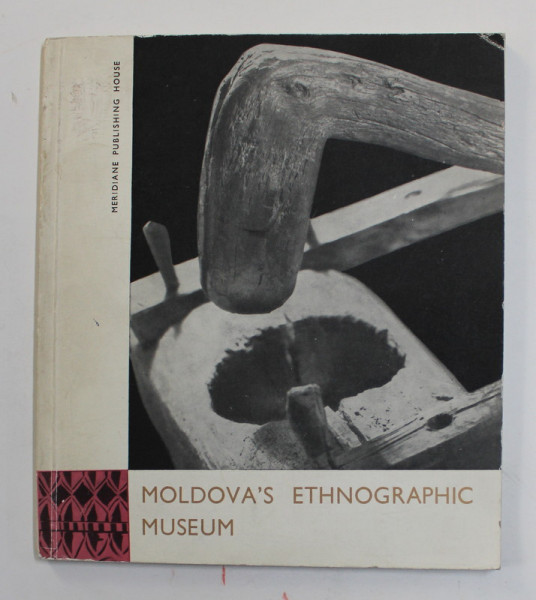 MOLDOVA 'S ETHNOGRAPHIC MUSEUM - JASSY by G. BODOR , 1965