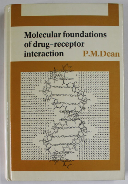 MOLECULAR FOUNDATIONS OF DRUG - RECEPTOR INTERACTION by P.M. DEAN , 1987