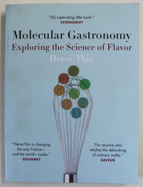 MOLECULAR GASTRONOMY , EXPLORING THE SCIENCE OF FLAVOR by HERVE THIS , 2006