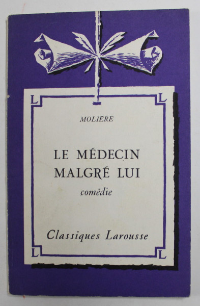 MOLIERE - LE MEDECIN MALGRE LUI , notes par JEAN BOULLE , 1948