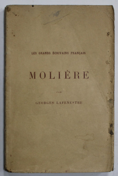 MOLIERE par GEORGES LAFENESTRE , COLLECTION ' LES GRANDS ECRIVAINS FRANCAIS ' , 1927