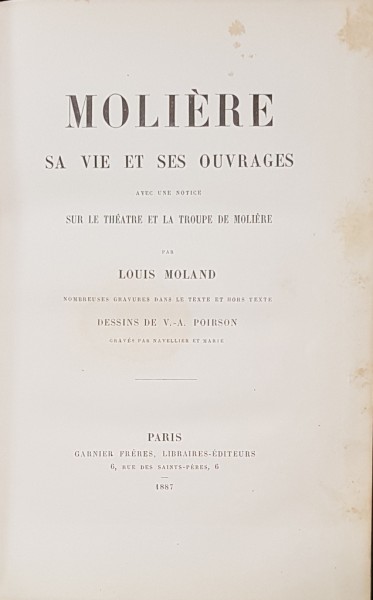 MOLIERE, SA VIE ET SES OUVRAGES par LOUIS MOLAND - PARIS, 1887