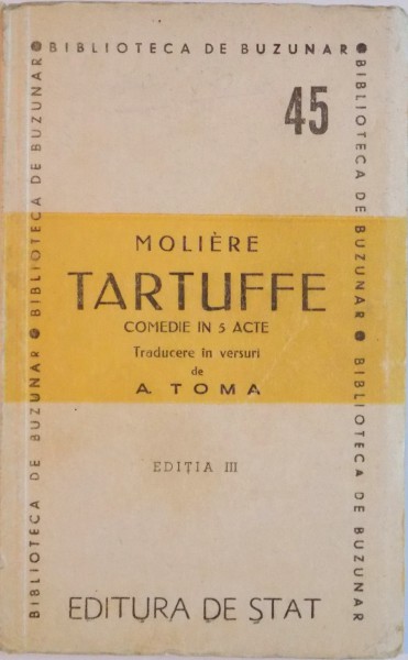 MOLIERE , TARTUFFE , COMEDIE IN 5 ACTE , ED. a - III - a , 1947