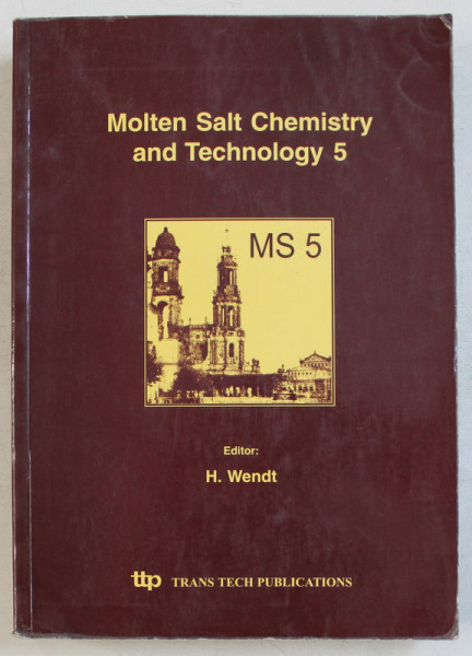 MOLTEN SALT CHEMISTRY AND TECHNOLOGY 5 by H. WENDT , 1998