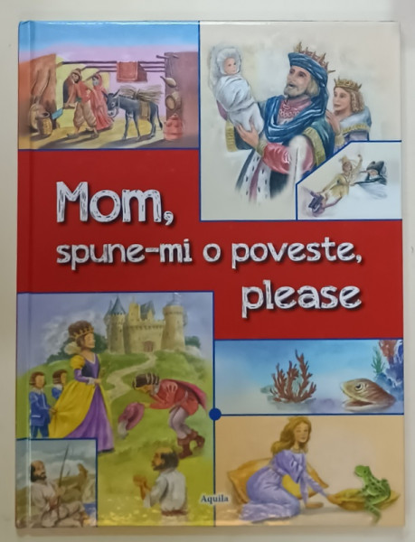 MOM , SPUNE- MI O POVESTE , PLEASE , VOLUM DE POVESTI BILINGV ROMAN - ENGLEZ , ANII '2000