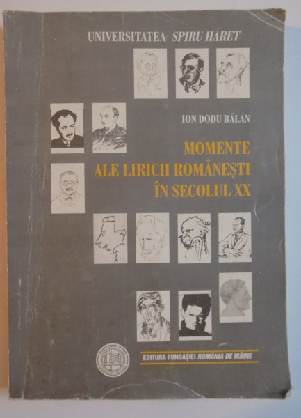 MOMENTE ALE LIRICII ROMANESTI IN SECOLUL XX de ION DODU BALAN , EDITIA A II A , 2005