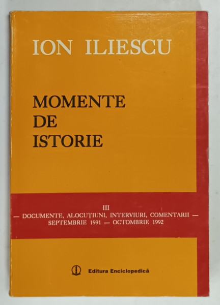 MOMENTE DE ISTORIE de ION ILIESCU , VOLUMUL III , 1996