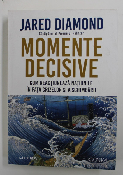 MOMENTE DECISIVE - CUM REACTIONEAZA NATIUNILE IN FATA CRIZELOR SI A SCHIMBARII de JARED  DIAMOND , 2020