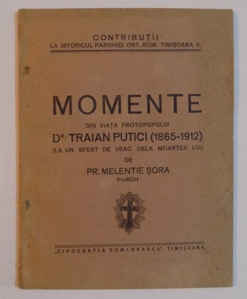 MOMENTE DIN VIATA PROTOPOPULUI DR. TRAIAN PUTICI (1865-1912) de PR. MELENTIE SORA