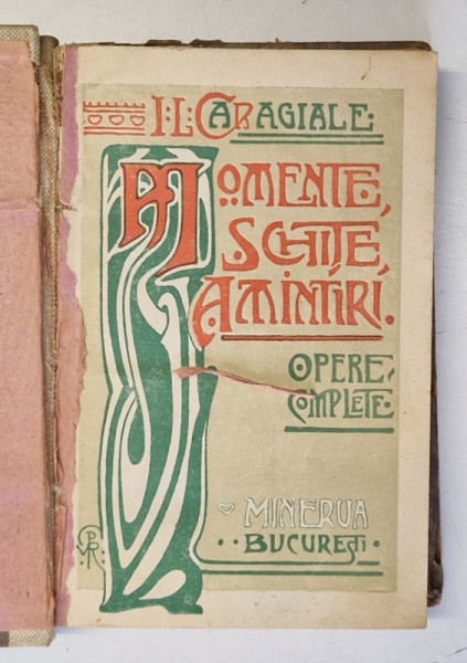 MOMENTE , SCHITE , AMINTIRI - OPERE COMPLETE de I. L. CARAGIALE , EDITIA III - A , 1919