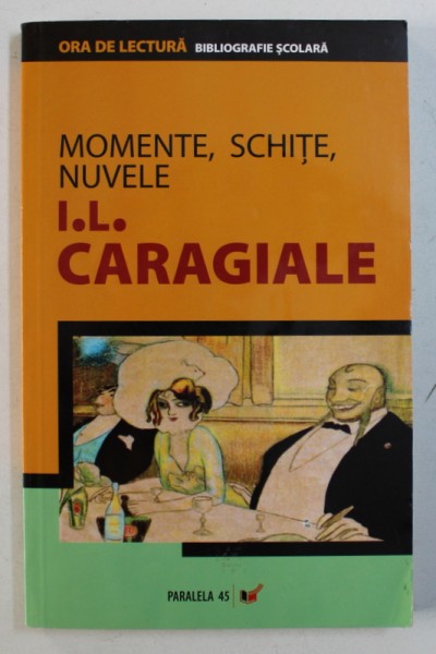 MOMENTE , SCHITE , NUVELE de I. L. CARAGIALE , 2006